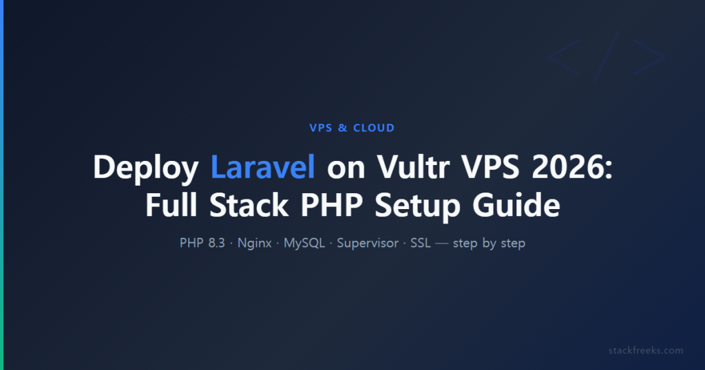 Deploy Laravel on Vultr VPS 2026: Full Stack PHP Setup Guide