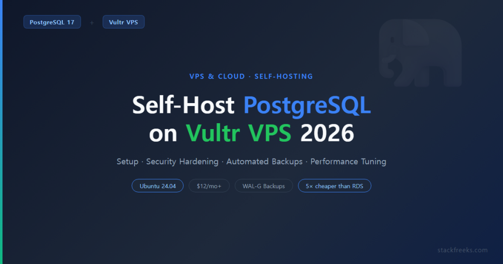 Self-Hosted PostgreSQL on Vultr VPS: Setup, Backup & Security 2026