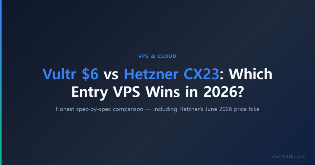 Vultr $6 vs Hetzner CX23: Which Entry VPS Wins in 2026?