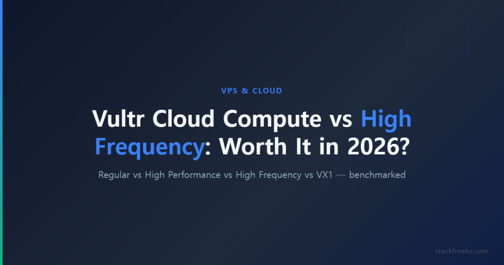 Vultr Cloud Compute vs High Frequency: Worth It in 2026?